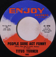 Load image into Gallery viewer, Titus Turner : People Sure Act Funny / My Darkest Hour (7&quot;)