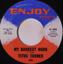 Load image into Gallery viewer, Titus Turner : People Sure Act Funny / My Darkest Hour (7&quot;)
