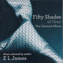 Load image into Gallery viewer, Various : Fifty Shades Of Grey: The Classical Album (CD, Album, Comp)
