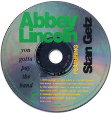 Load image into Gallery viewer, Abbey Lincoln Featuring Stan Getz : You Gotta Pay The Band (CD, Album)