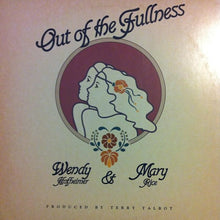 Load image into Gallery viewer, Wendy &amp; Mary* : Out Of The Fullness (LP, Album)
