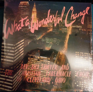 Rev. Bill Sawyer And The Christian Tabernacle Concert Choir Of Cleveland : What A Wonderful Change (LP)