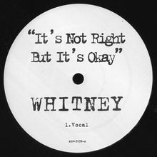 Load image into Gallery viewer, Whitney* : It&#39;s Not Right But It&#39;s Okay (12&quot;, Promo)