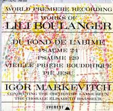 Load image into Gallery viewer, Lili Boulanger - Igor Markevitch, Orchestre Des Concerts Lamoureux, Choeurs Elisabeth Brasseur : Du Fond De L'Abîme · Psaume 24 · Psaume 129 · Vieille Prière Bouddhique · Pie Jesu (LP, Album, Mono)