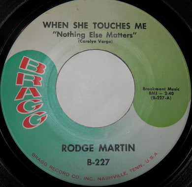 Rodge Martin : When She Touches Me / Lovin' Machine (7