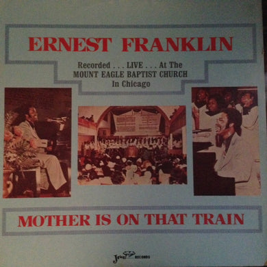 Ernest Franklin (2) : Mother Is On That Train: Recorded Live At The Mt. Eagle Baptist Church, Chicago (LP, Album)