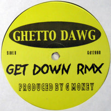 Load image into Gallery viewer, Ghetto Dawg : Get Down Rmx (12&quot;)