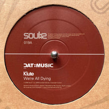 Load image into Gallery viewer, Klute : We&#39;re All Dying / Come Back 2 Me (12&quot;)
