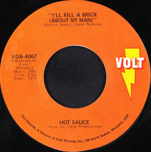 Load image into Gallery viewer, Hot Sauce (2) : I&#39;ll Kill A Brick (About My Man) / I Can&#39;t Win For Losing (7&quot;, Single, Ora)