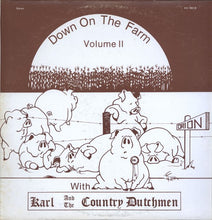 Load image into Gallery viewer, Karl And The Country Dutchmen : Down On The Farm Volume II (LP)
