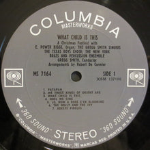 Load image into Gallery viewer, E. Power Biggs, Gregg Smith Singers, The Texas Boys Choir Of Forth Worth*, New York Brass And Percussion Ensemble : What Child Is This (LP)