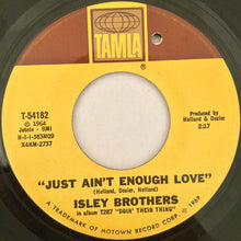 Load image into Gallery viewer, The Isley Brothers : Just Ain&#39;t Enough Love / Take Some Time Out For Love (7&quot;)