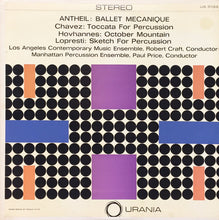 Load image into Gallery viewer, George Antheil / Carlos Chávez / Alan Hovhaness / Ronald LoPresti : Ballet Mecanique / Toccata For Percussion / October Mountain / Sketch For Percussion (LP)