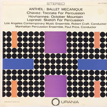 Load image into Gallery viewer, George Antheil / Carlos Chávez / Alan Hovhaness / Ronald LoPresti : Ballet Mecanique / Toccata For Percussion / October Mountain / Sketch For Percussion (LP)