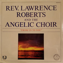 Load image into Gallery viewer, Rev. Lawrence Roberts* And The Angelic Choir : From Us To You (LP, Album)