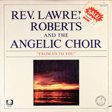 Load image into Gallery viewer, Rev. Lawrence Roberts* And The Angelic Choir : From Us To You (LP, Album)