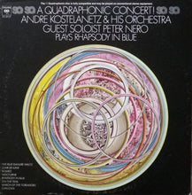 Load image into Gallery viewer, André Kostelanetz And His Orchestra , Guest Soloist Peter Nero : A Quadraphonic Concert! (LP, Album, Quad)