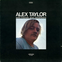 Load image into Gallery viewer, Alex Taylor (4) : Alex Taylor With Friends And Neighbors (LP, Album, PRC)