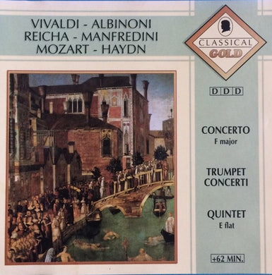Vivaldi* - Albinoni* - Reicha* - Manfredini* - Mozart* - Haydn* : Concerto F Major / Trumpet Concerti / Quintet E Flat (CD, Comp)