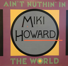 Load image into Gallery viewer, Miki Howard : Ain&#39;t Nuthin&#39; In The World (12&quot;)