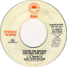 Load image into Gallery viewer, L. E. White &amp; Lola Jean Dillon : You're The Reason Our Kids Are Ugly (7", Promo)