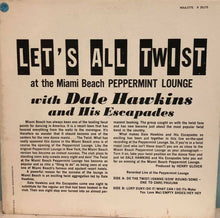 Load image into Gallery viewer, Dale Hawkins &amp; His Escapades : Let's All Twist At The Miami Beach Peppermint Lounge (LP, Album, Mono)