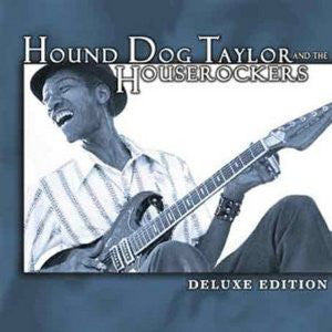 Hound Dog Taylor And The Houserockers* : Deluxe Edition (CD, Comp, RM)