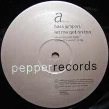 Load image into Gallery viewer, Bass Jumpers : Let Me Get On Top (12&quot;)