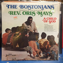 Load image into Gallery viewer, Rev. Oris Mays, The Bostonians : A Child Of God (LP, Album)