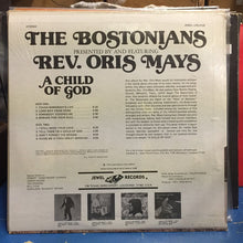 Load image into Gallery viewer, Rev. Oris Mays, The Bostonians : A Child Of God (LP, Album)