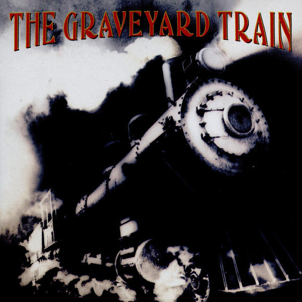 The Graveyard Train* : The Graveyard Train (CD, Album)