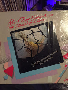 Rev. Clay Evans And The Fellowship Choir* : Things Are Going To Work Out Somehow (LP, Album)