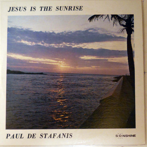 Paul De Stafanis* : Jesus Is The Sunrise (LP, Album)