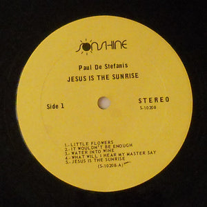 Paul De Stafanis* : Jesus Is The Sunrise (LP, Album)