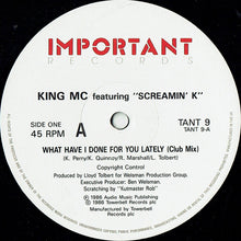 Load image into Gallery viewer, King MC Featuring Screamin&#39; K : What Have I Done For You Lately (12&quot;)