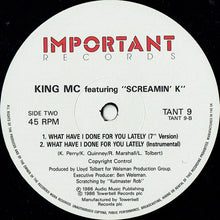 Load image into Gallery viewer, King MC Featuring Screamin&#39; K : What Have I Done For You Lately (12&quot;)