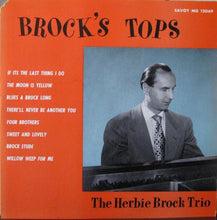 Load image into Gallery viewer, The Herbie Brock Trio : Brock's Tops (LP, Album, Mono)