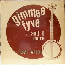 Load image into Gallery viewer, Hulen Wilson : Gimmee Fyve...And 9 More (LP, Album)