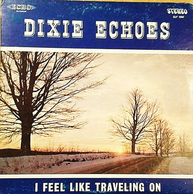 Dixie Echoes* : I Feel Like Traveling On (LP)