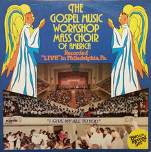 Load image into Gallery viewer, The Gospel Music Workshop Mass Choir Of America* : I Give My All To You - Recorded &quot;Live&quot; In Philadelphia, Pa. (2xLP, Album, Gat)