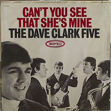Load image into Gallery viewer, The Dave Clark Five : Can't You See That She's Mine (7", Single)
