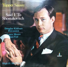 Load image into Gallery viewer, Tupper Saussy : Said I To Shostakovitch (LP, Album, Mono)