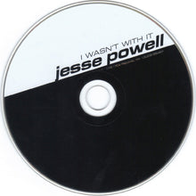 Load image into Gallery viewer, Jesse Powell : I Wasn&#39;t With It  (CD, Single, Car)
