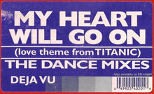 Load image into Gallery viewer, Deja Vu (2) : My Heart Will Go On (Love Theme From Titanic) (The Dance Mixes) (12&quot;, Maxi)
