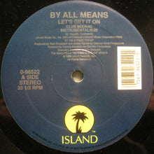 Load image into Gallery viewer, By All Means : Let&#39;s Get It On (12&quot;)