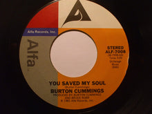 Load image into Gallery viewer, Burton Cummings : You Saved My Soul (7", Single, Styrene, Ter)