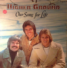 Load image into Gallery viewer, Higher Ground (6) : Our Song For Life (LP)