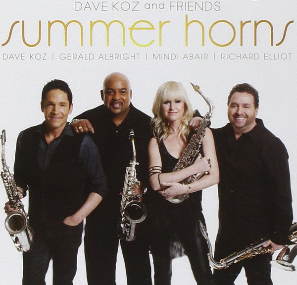 Dave Koz, Gerald Albright, Mindi Abair, Richard Elliot : Dave Koz And Friends: Summer Horns (CD, Album)