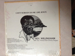 Reverend Willingham with The Twenty-First Century Singers : Can't Nobody Do Me Like Jesus (LP, Album)