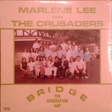 Load image into Gallery viewer, Marlene Lee &amp; The Crusaders : Bridge The Generation Gap (LP)